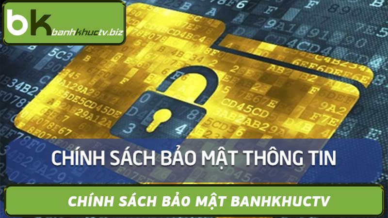 Chính sách bảo mật Banhkhuctv - An tâm xem bóng đá trực tiếp