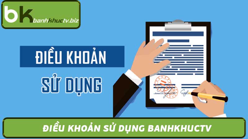 Điều Khoản Sử Dụng Banhkhuctv - Chính Sách & Quy Định