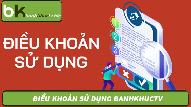 Điều Khoản Sử Dụng Banhkhuctv - Chính Sách & Quy Định