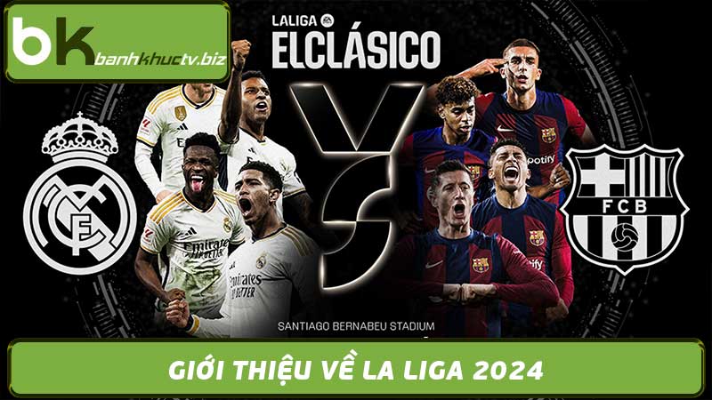 Lịch Thi Đấu La Liga 2024 Bóng Đá Tây Ban Nha Cực Hấp Dẫn