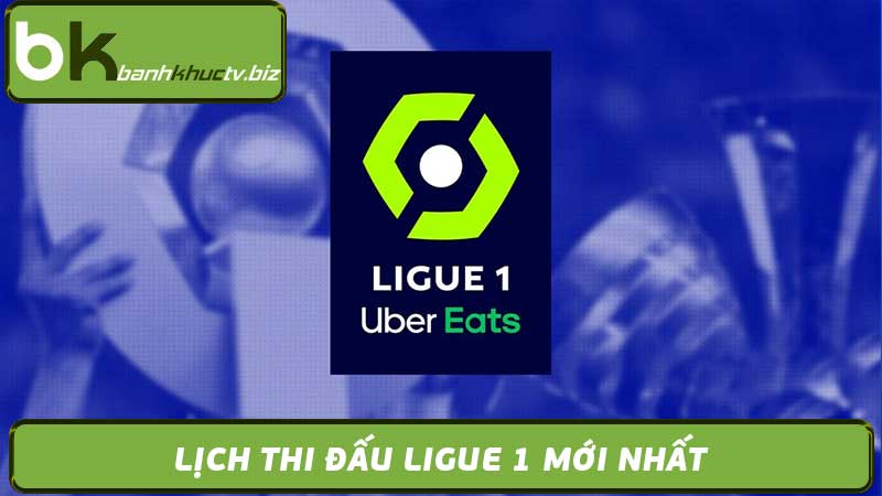 Lịch Thi Đấu Ligue 1 - Bóng Đá Pháp Giải Đấu Hàng Đầu 