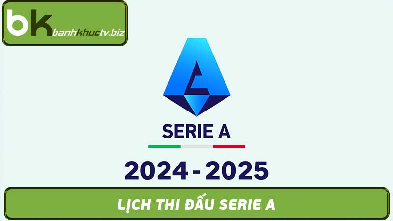 Lịch Thi Đấu Serie A - Bóng Đá Ý Mới Nhất 2024 cực hot