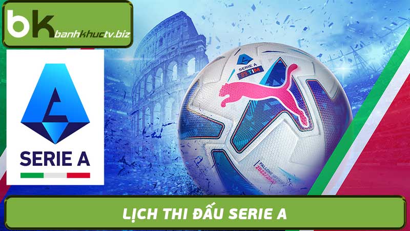 Lịch Thi Đấu Serie A - Bóng Đá Ý Mới Nhất 2024 cực hot