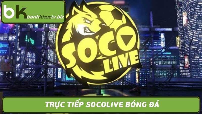 Xem Trực Tiếp Socolive - Bóng Đá Trực Tuyến Miễn Phí