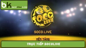 Xem Trực Tiếp Socolive - Bóng Đá Trực Tuyến Miễn Phí