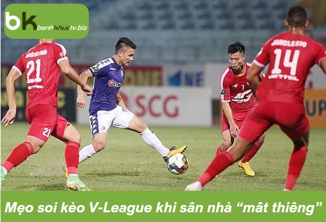 Mẹo soi kèo V-League khi sân nhà “mất thiêng”