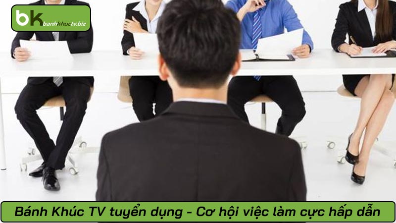 Bánh Khúc TV tuyển dụng - Cơ hội việc làm cực hấp dẫn